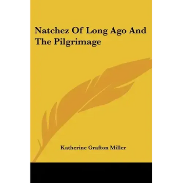 Natchez Of Long Ago And The Pilgrimage
