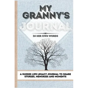 My Granny's Journal: A Guided Life Legacy Journal To Share Stories, Memories and Moments 7 x 10