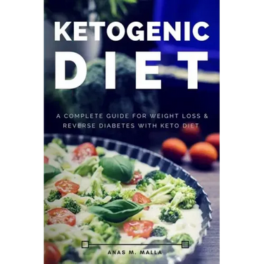 Ketogenic Diet: A Complete Guide for Weight Loss & Reverse Diabetes with Keto Diet