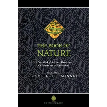 The Book of Nature: A Sourcebook of Spiritual Perspectives on Nature and the Environment