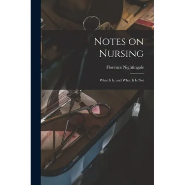 Notes on Nursing: What It is, and What It is Not