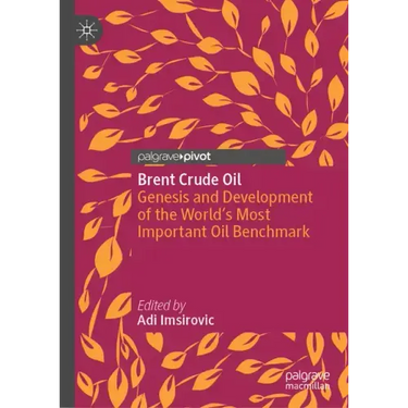 Brent Crude Oil: Genesis and Development of the World's Most Important Oil Benchmark