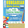 Learn Hungarian While Having Fun! - For Beginners: Easy to Intermediate - Study 100 Essential Thematics with Word Search Puzzles - Vol.1