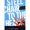 Steel Chair to the Head: The Pleasure and Pain of Professional Wrestling