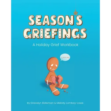Season's Griefings: A Holiday Grief Workbook