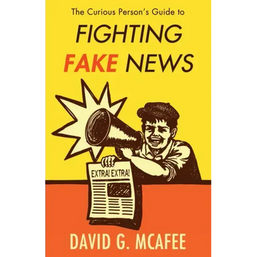 The Curious Person's Guide to Fighting Fake News
