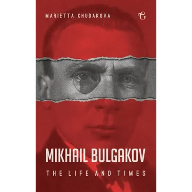Mikhail Bulgakov: The Life and Times