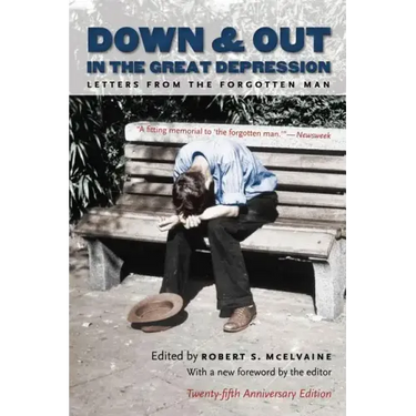 Down and Out in the Great Depression: Letters from the Forgotten Man