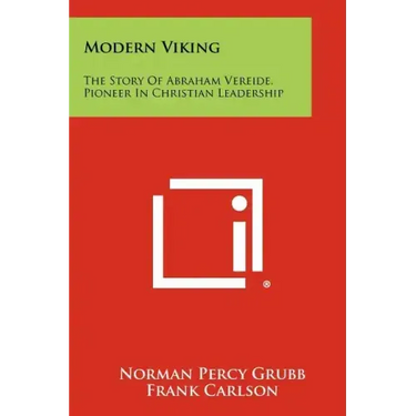 Modern Viking: The Story Of Abraham Vereide, Pioneer In Christian Leadership