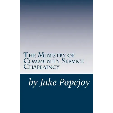 The Successful Ministry of Community Service Chaplaincy: Successfully pastoring a community in our present age.