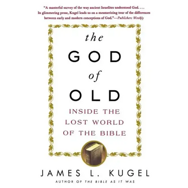 The God of Old: Inside the Lost World of the Bible