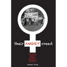 Their Angry Creed: The shocking history of feminism, and how it is destroying our way of life