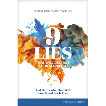 9 Lies That Will Destroy Your Marriage: And the Truths That Will Save It and Set It Free