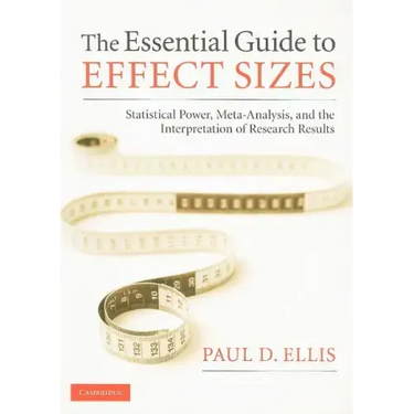 The Essential Guide to Effect Sizes