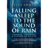 Falling Asleep to the Sound of Rain: Thunder, Lightning, & Flashes Of My Life