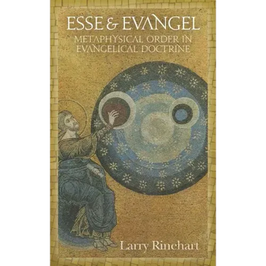 Esse & Evangel: Metaphysical Order in Evangelical Doctrine