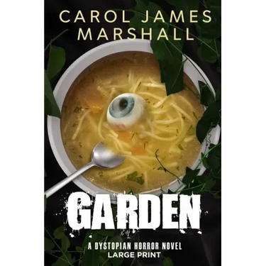 Garden: A Dystopian Horror Novel Large Print Edition