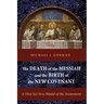 The Death of the Messiah and the Birth of the New Covenant: A (Not So) New Model of the Atonement