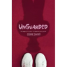 Unguarded: An Inmates Guide to Spiritual Recovery