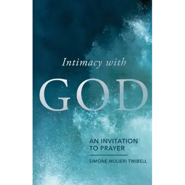 Intimacy with God: An Invitation to Prayer