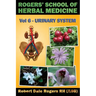 Rogers' School of Herbal Medicine Volume Six: Urinary System