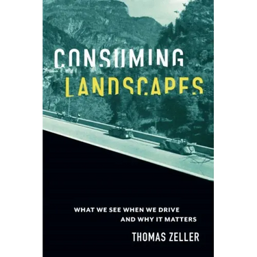 Consuming Landscapes: What We See When We Drive and Why It Matters