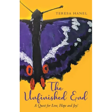 The Unfinished End: A Quest for Love, Hope and Joy!