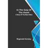 In the grip of the Hawk; A story of the Maori wars