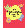 50 Creative Writing Prompts for Kids: Creative Writing Skills Practice Journal/ Book/ Textbook/ Workbook for Kids/Children in 1st, 2nd and 3rd Grades