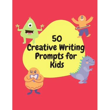 50 Creative Writing Prompts for Kids: Creative Writing Skills Practice Journal/ Book/ Textbook/ Workbook for Kids/Children in 1st, 2nd and 3rd Grades