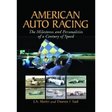 American Auto Racing: The Milestones and Personalities of a Century of Speed