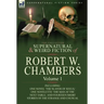 The Collected Supernatural and Weird Fiction of Robert W. Chambers: Volume 1-Including One Novel 'The Slayer of Souls, ' One Novelette 'The Man at the