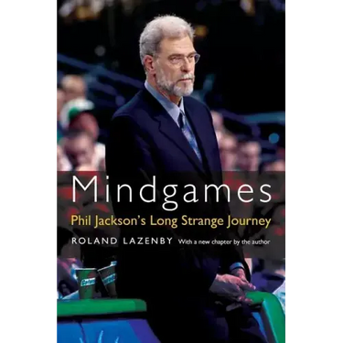 Mindgames: Phil Jackson's Long Strange Journey