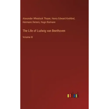 The Life of Ludwig van Beethoven: Volume III