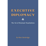 Executive Diplomacy and the Art of Strategic Negotiations