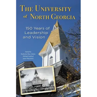 The University of North Georgia: 150 Years of Leadership and Vision