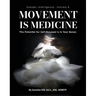 Somatic Intelligence - Volume 8: Movement is Medicine: Movement is Medicine; The Potential for Self-Renewal is in Your Bones