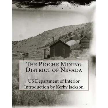 The Pioche Mining District of Nevada
