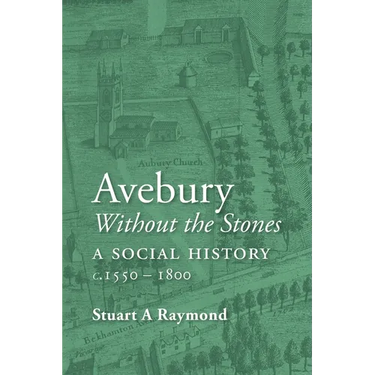 Avebury without the Stones: a Social History c.1550-1800