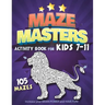 Maze Masters Activity Book for Kids 7-11