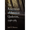 The Reformation of American Quakerism, 1748-1783