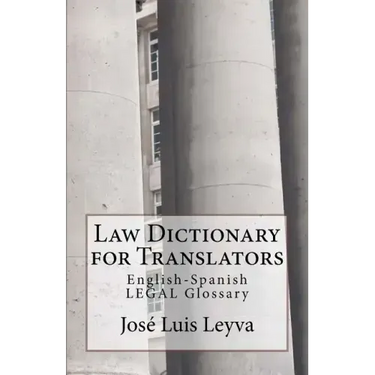 Law Dictionary for Translators: English-Spanish Legal Glossary