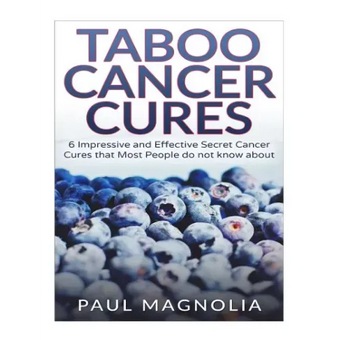 Taboo Cancer Cures: 6 Impressive and Secret Cancer Cures that Most People do not know about