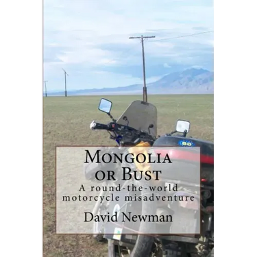 Mongolia or Bust: A round-the-world motorcycle misadventure
