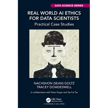 Real World AI Ethics for Data Scientists: Practical Case Studies