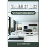 Minimalist Home: Learn How to Quickly Declutter Your Home, Organize Your Workspace, and Simplify Your Life to Have a Minimalist Lifesty