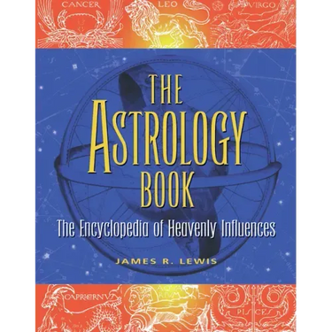 The Astrology Book: The Encyclopedia of Heavenly Influences