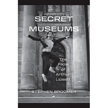 Secret Museums: The Films of Arthur Lipsett