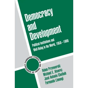 Democracy and Development: Political Institutions and Well-Being in the World, 1950 1990
