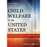 Child Welfare in the United States: Challenges, Policy, and Practice